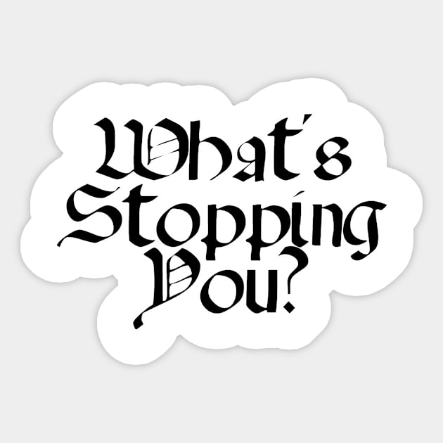 What's Stopping You? Sticker by trubble